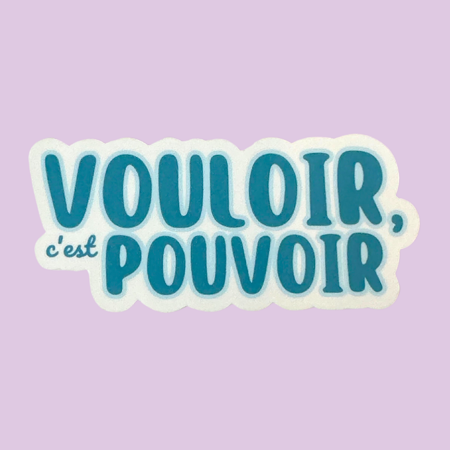 Vouloir C'est Pouvoir Sticker - To Want Is To Be Able To