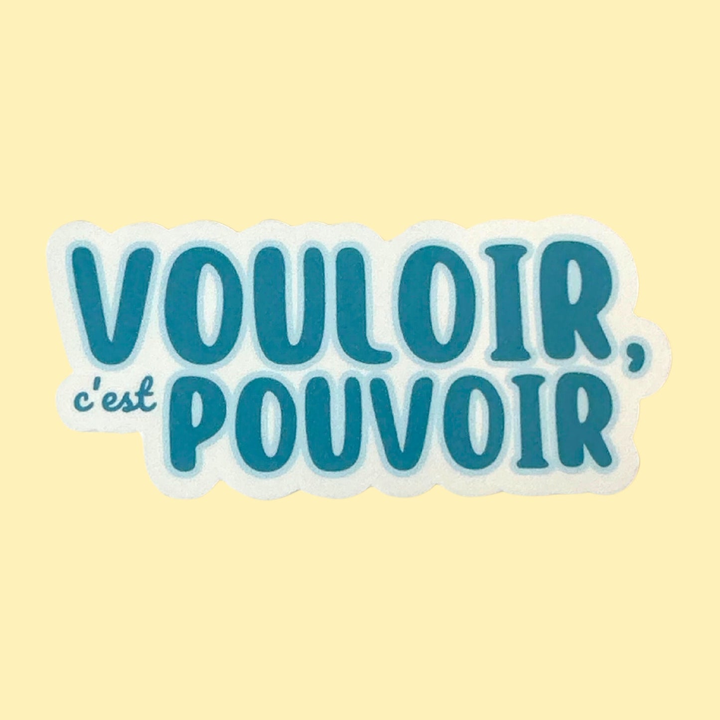 Vouloir C'est Pouvoir Sticker - To Want Is To Be Able To
