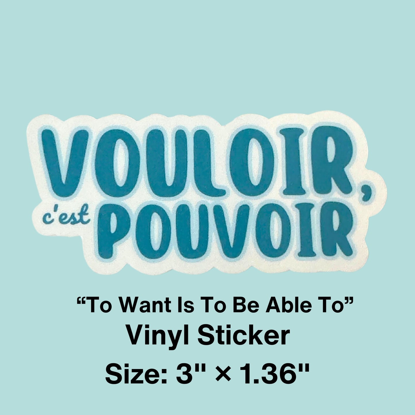 Vouloir C'est Pouvoir Sticker - To Want Is To Be Able To